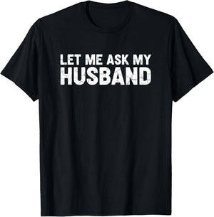 Let Me Ask My Husband Retro Vintage Couple Saying Mom Wife T-Shirt - T-Shirt | Black