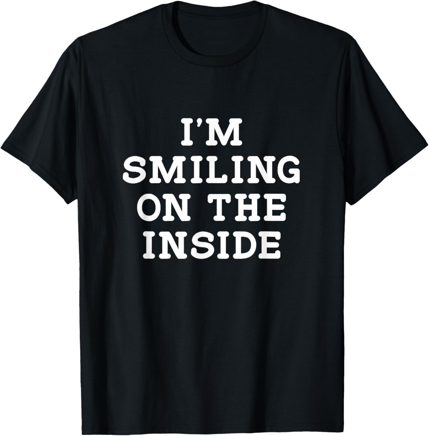 I'm Smiling On The Inside, Funny, Jokes, Sarcastic T-Shirt - T-Shirt | Black