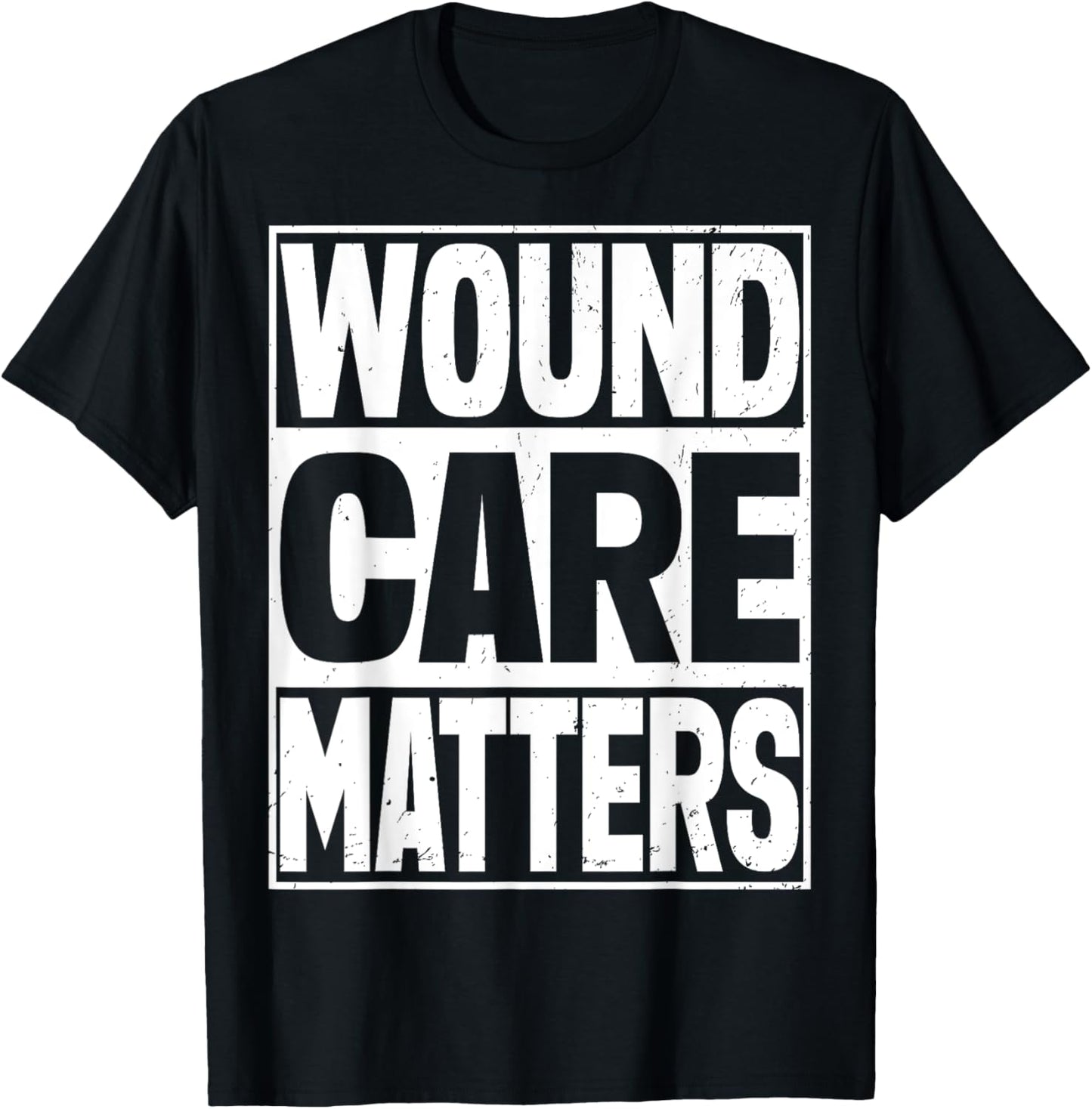 Wound Nurse Wound care matters T-Shirt - T-Shirt | Black