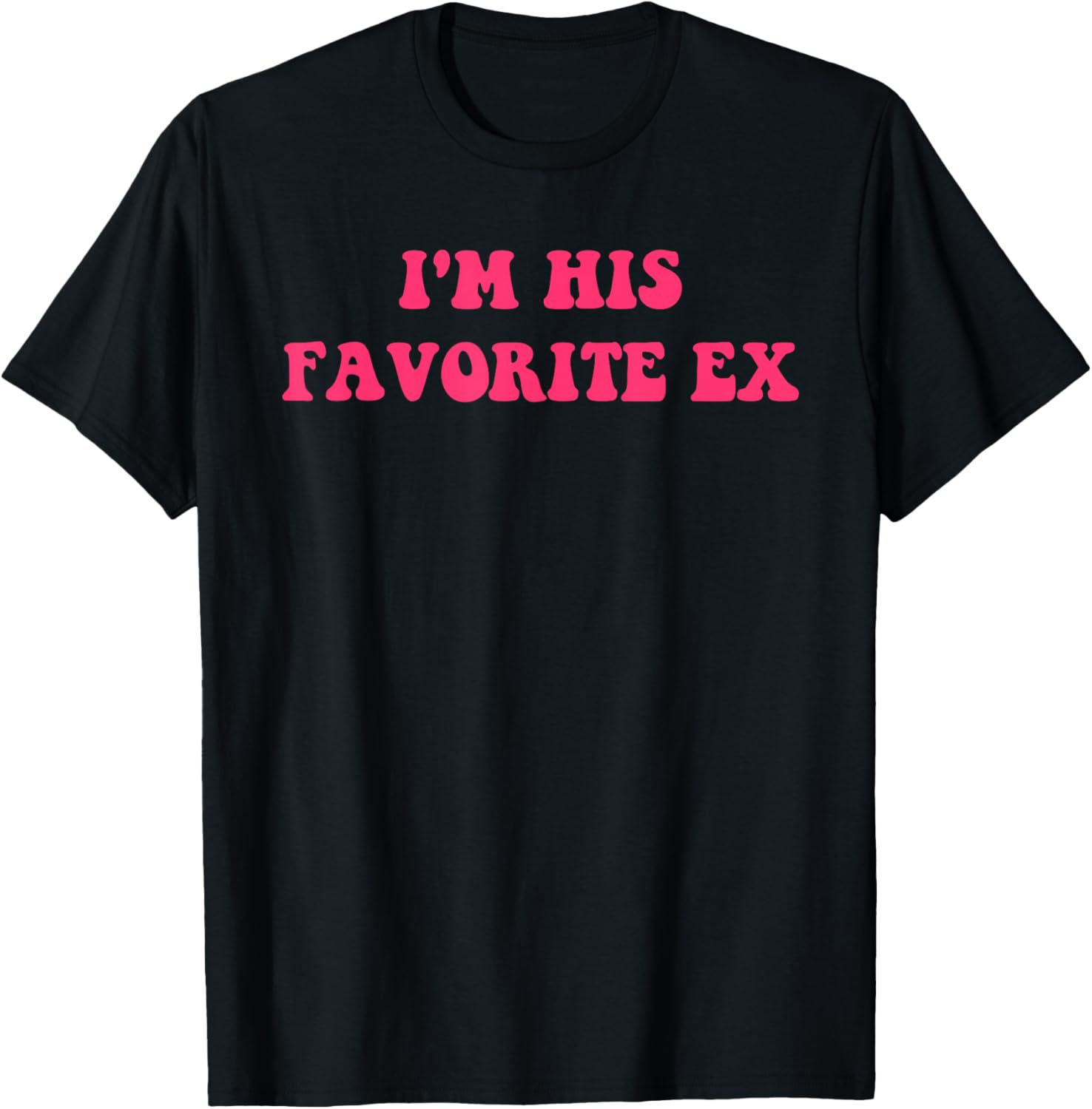 I'm His Favorite Ex Apparel T-Shirt - T-Shirt | Black