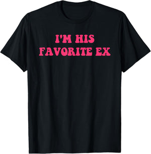 I'm His Favorite Ex Apparel T-Shirt - T-Shirt | Black