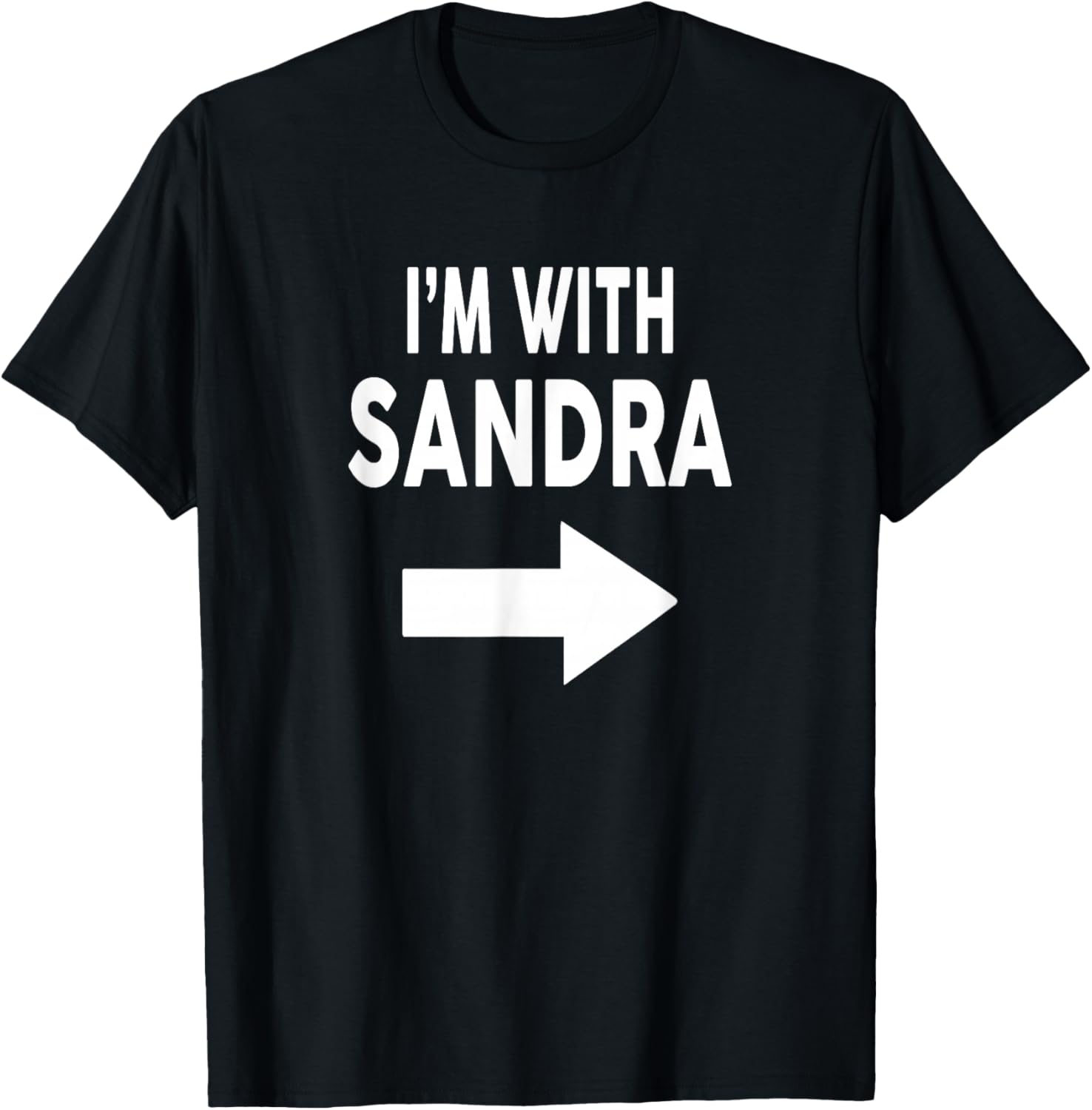 I'm with Sandra Name T-Shirt - T-Shirt | Black
