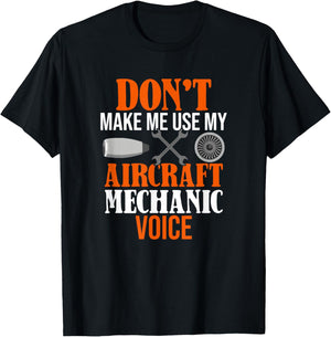 Don't Make Me Use My Aircraft Mechanic Voice T-Shirt - T-Shirt | Black