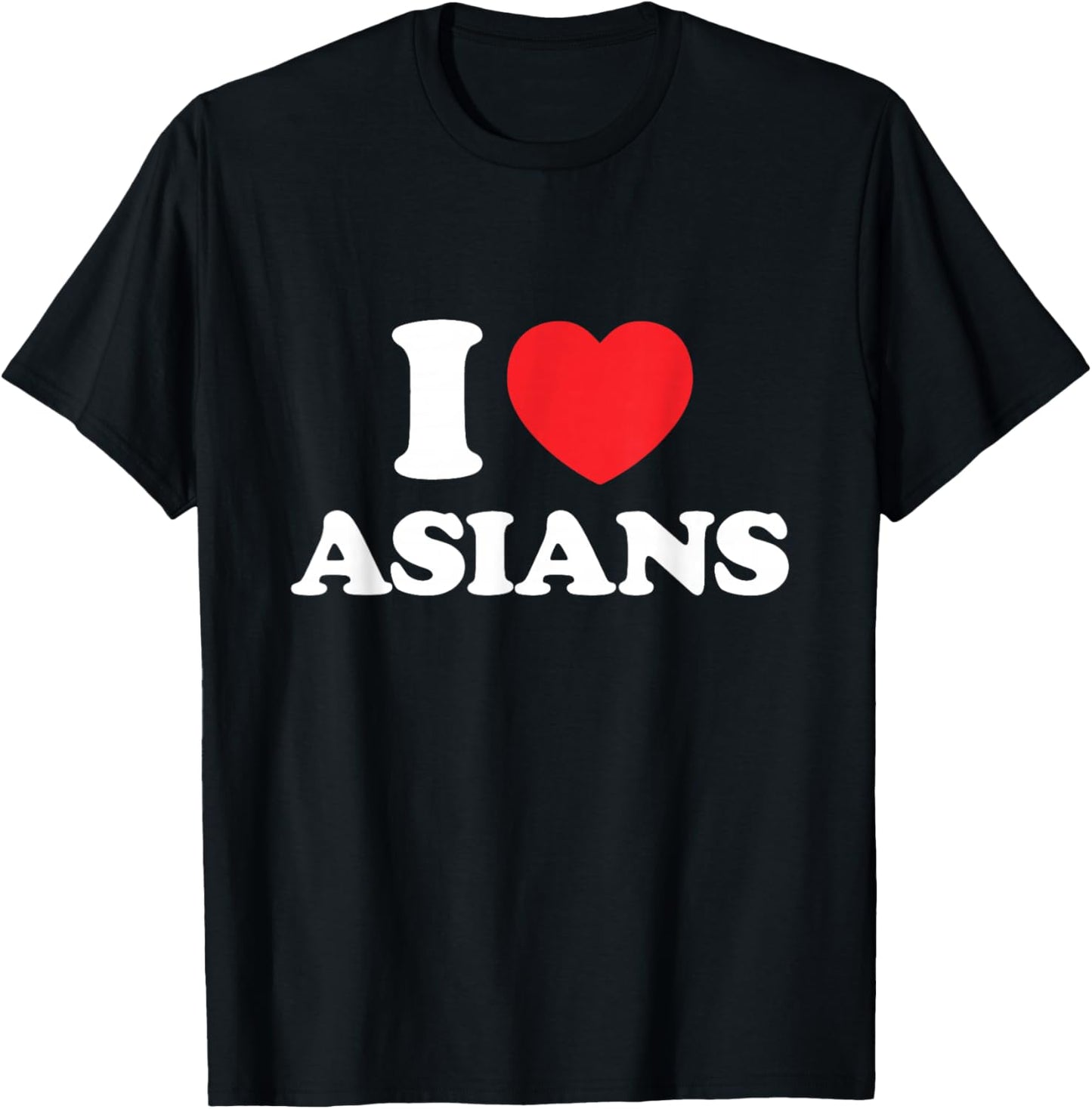 I Love Asians T-Shirt - T-Shirt | Black
