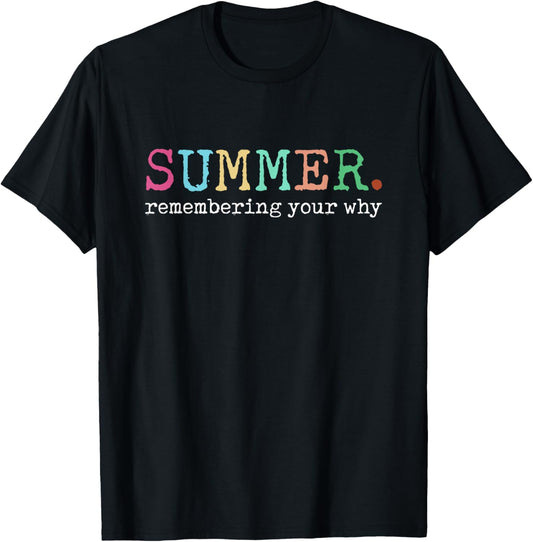Summer Remembering My Why Funny Inspirational Quote T-Shirt - T-Shirt | Black