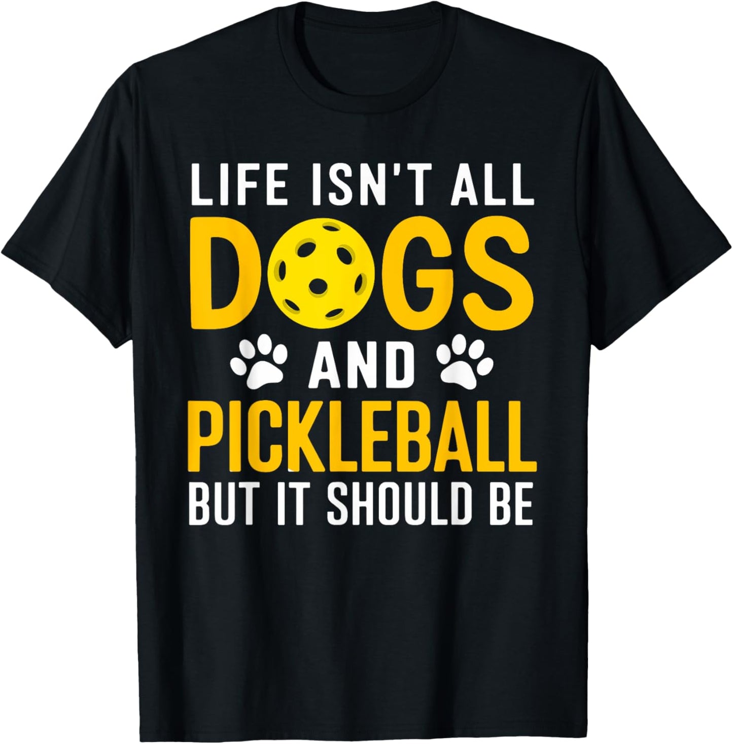 Life Isnt All Dogs And Pickleball Pickle Ball Women Men Kids T-Shirt - T-Shirt | Black