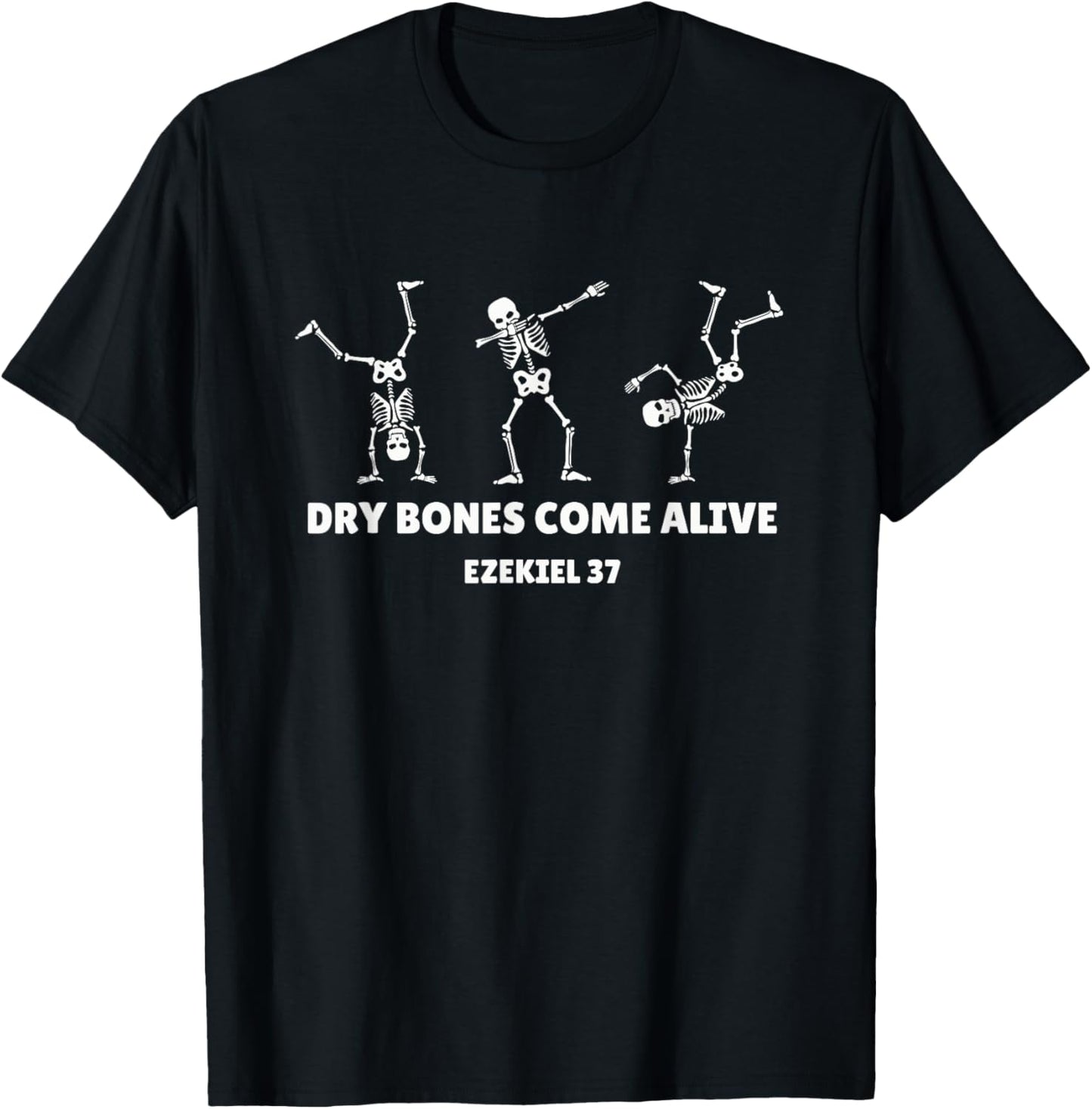 Dry Bones Come Alive Halloween Christian Dancing Skeleton T-Shirt - T-Shirt | Black