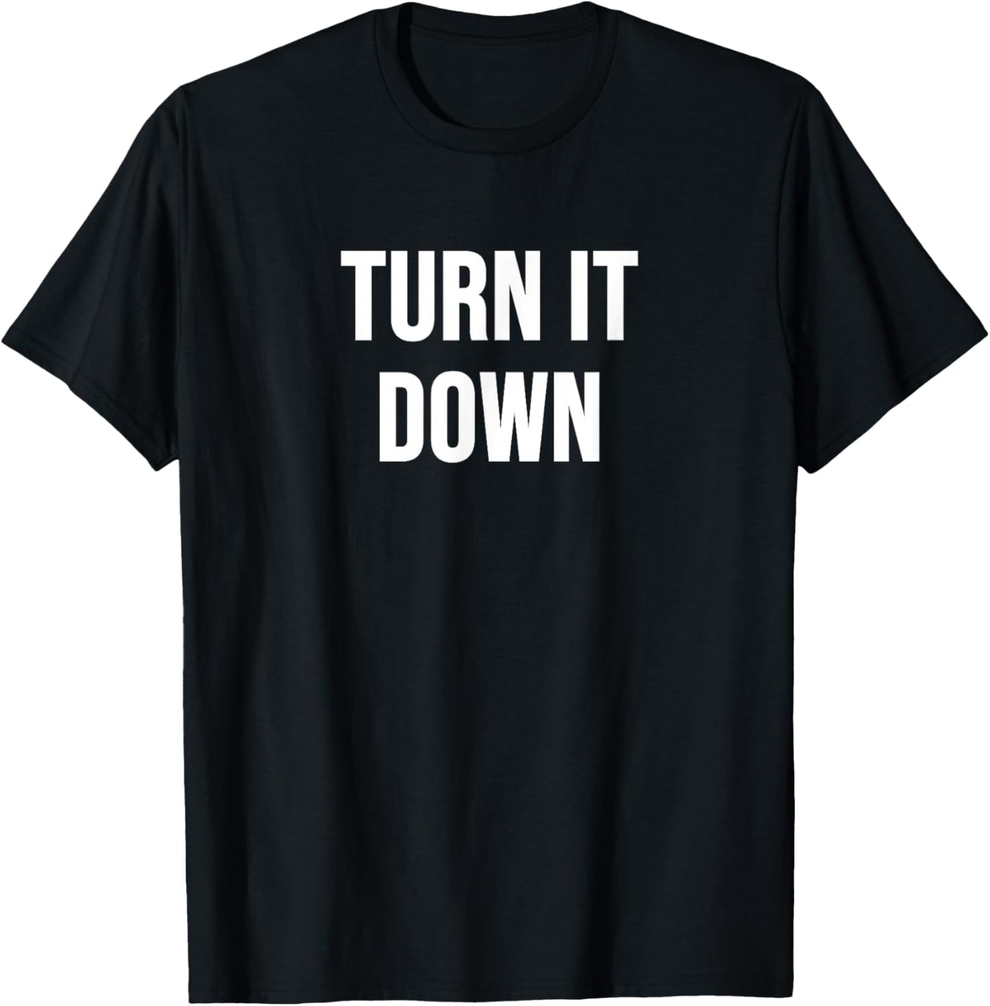 Turn It Down T-Shirt - T-Shirt | Black