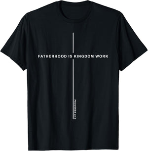Fatherhood is Kingdom Work Christian Dad Father's Day Faith T-Shirt - T-Shirt | Black