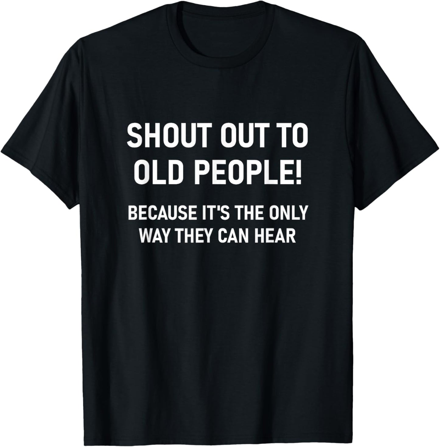 Shout Out to Old People, Funny, Jokes, Sarcastic T-Shirt - T-Shirt | Black