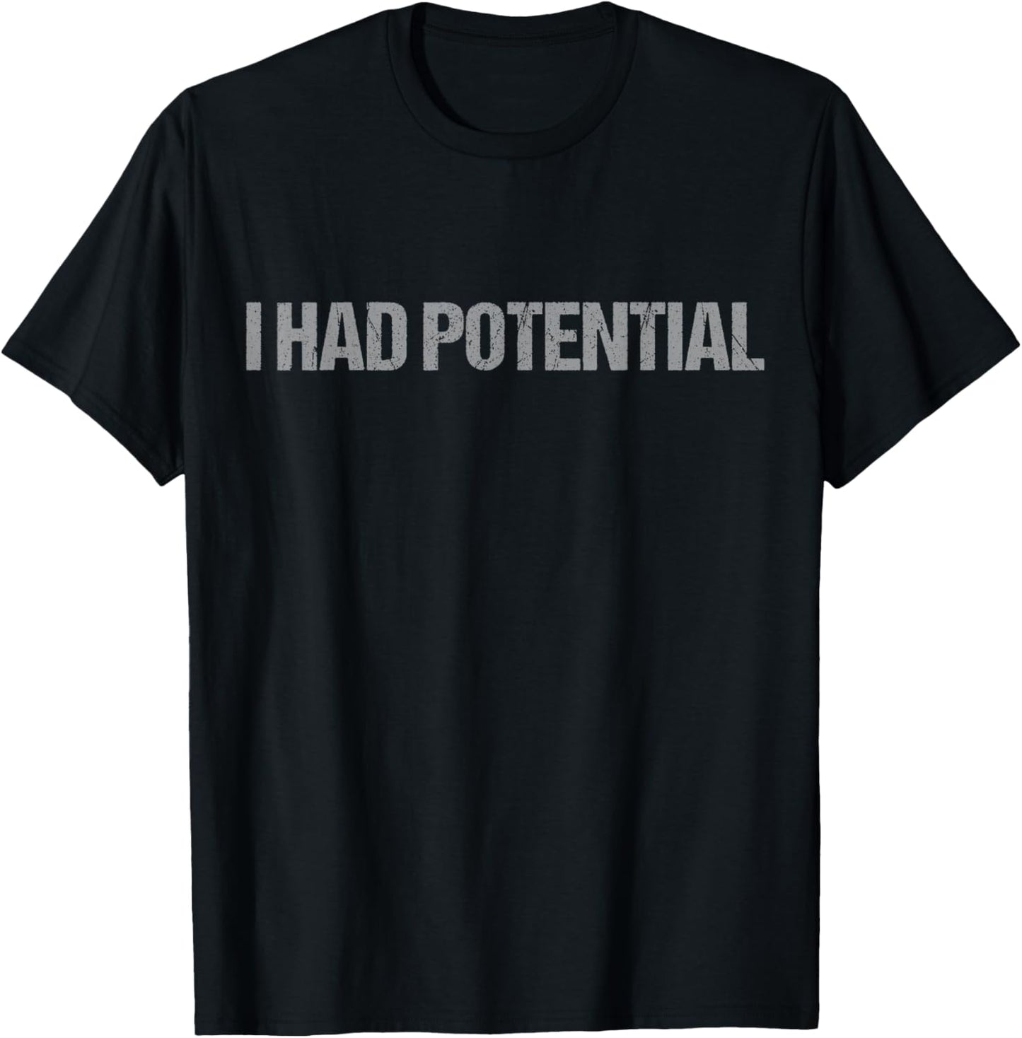 I Had Potential T-Shirt - T-Shirt | Black