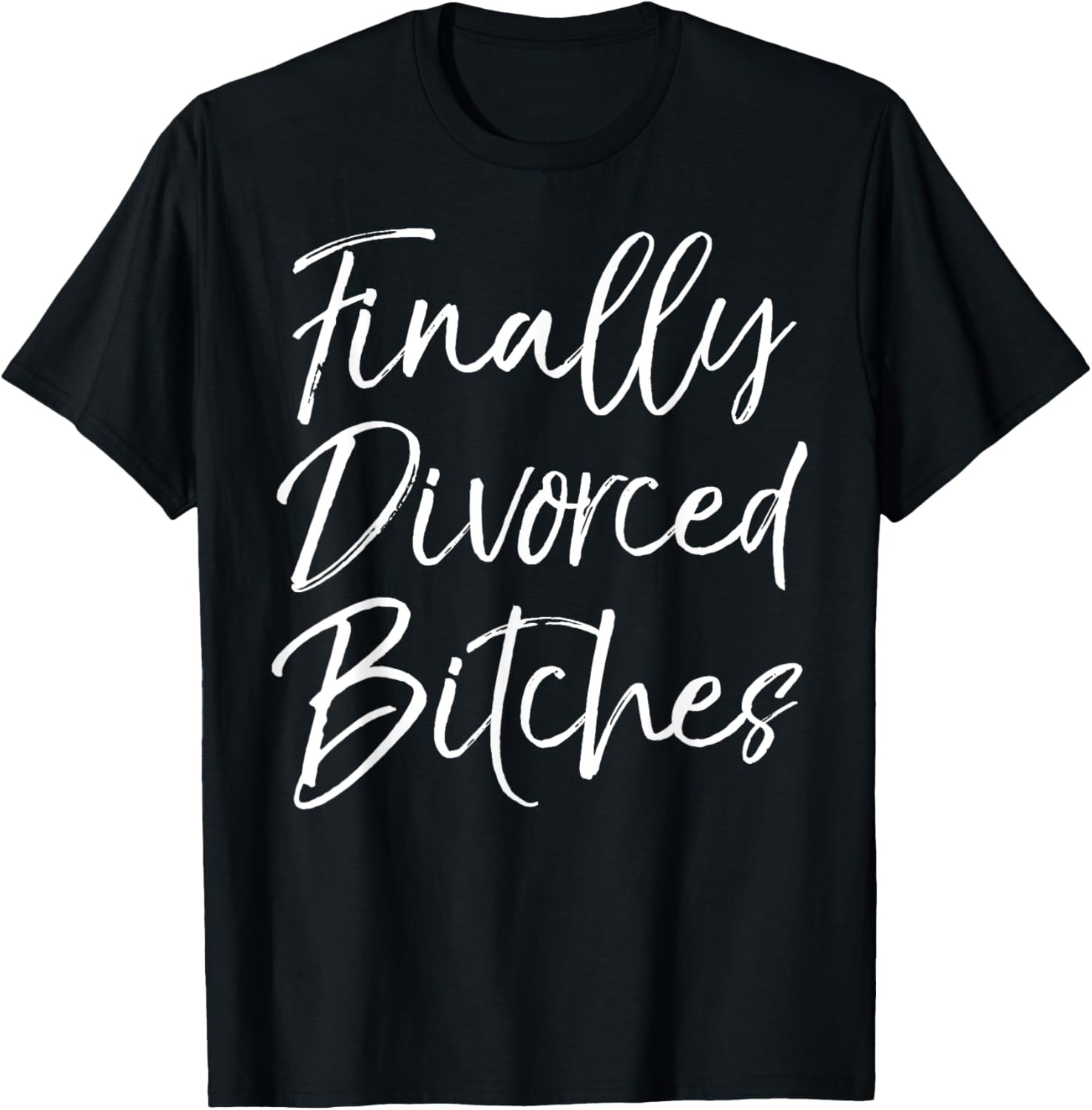 Funny Divorce Shirt Cute Finally Divorced Bitches T-Shirt - T-Shirt | Black
