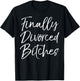 Funny Divorce Shirt Cute Finally Divorced Bitches T-Shirt - T-Shirt | Black