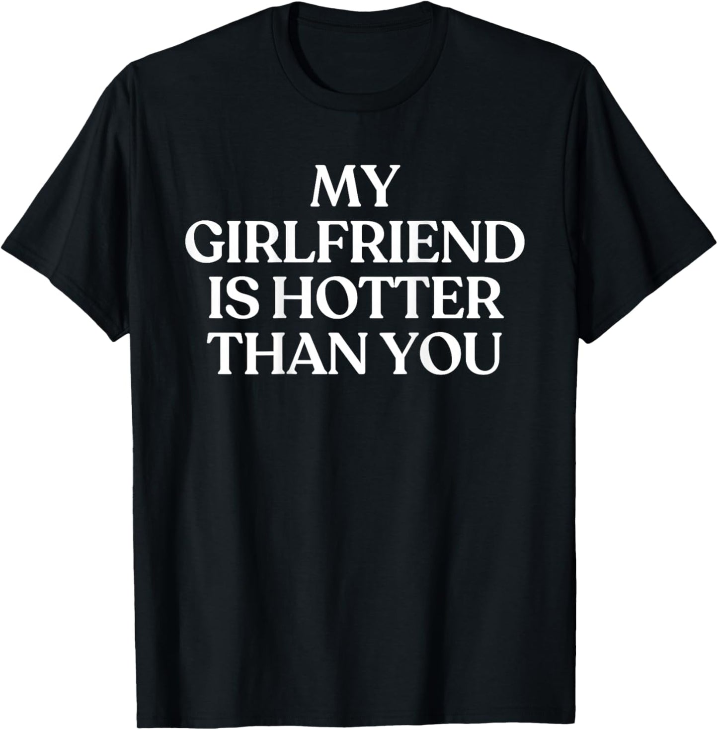 My Girlfriend is Hotter Than You Y2K Trendy Back T-Shirt - T-Shirt | Black