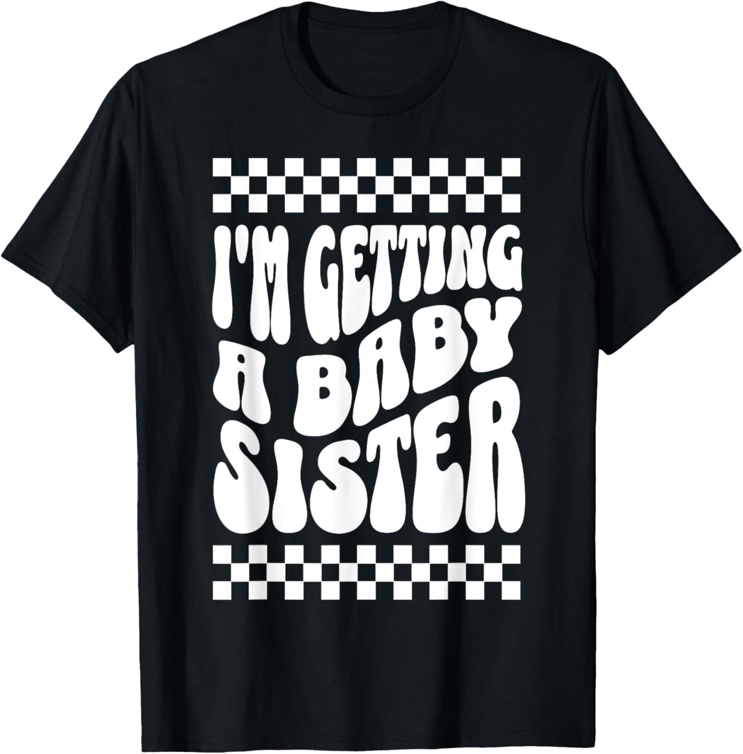 I'm Getting A Baby Sister Cute Baby Pregnancy Announcement T-Shirt - T-Shirt | Black