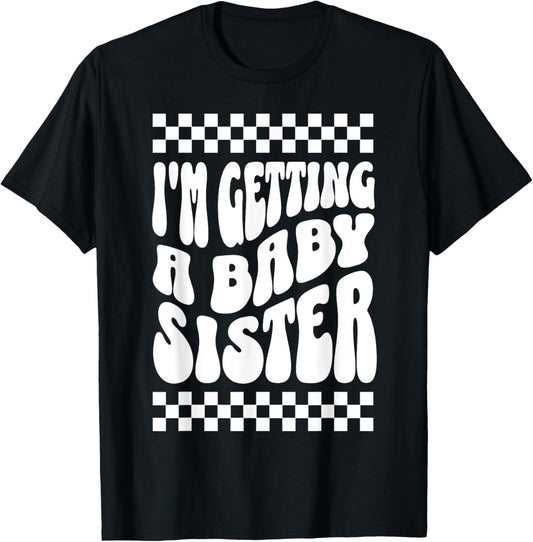 I'm Getting A Baby Sister Cute Baby Pregnancy Announcement T-Shirt - T-Shirt | Black