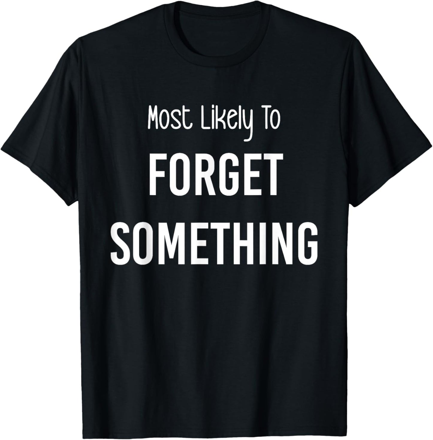 Most Likely To Forget Something Matching Vacation Trip T-Shirt - T-Shirt | Black