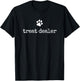 Dog Treat Dealer Funny Humor Dog Owner Dog Treats Dog Lover T-Shirt - T-Shirt | Black