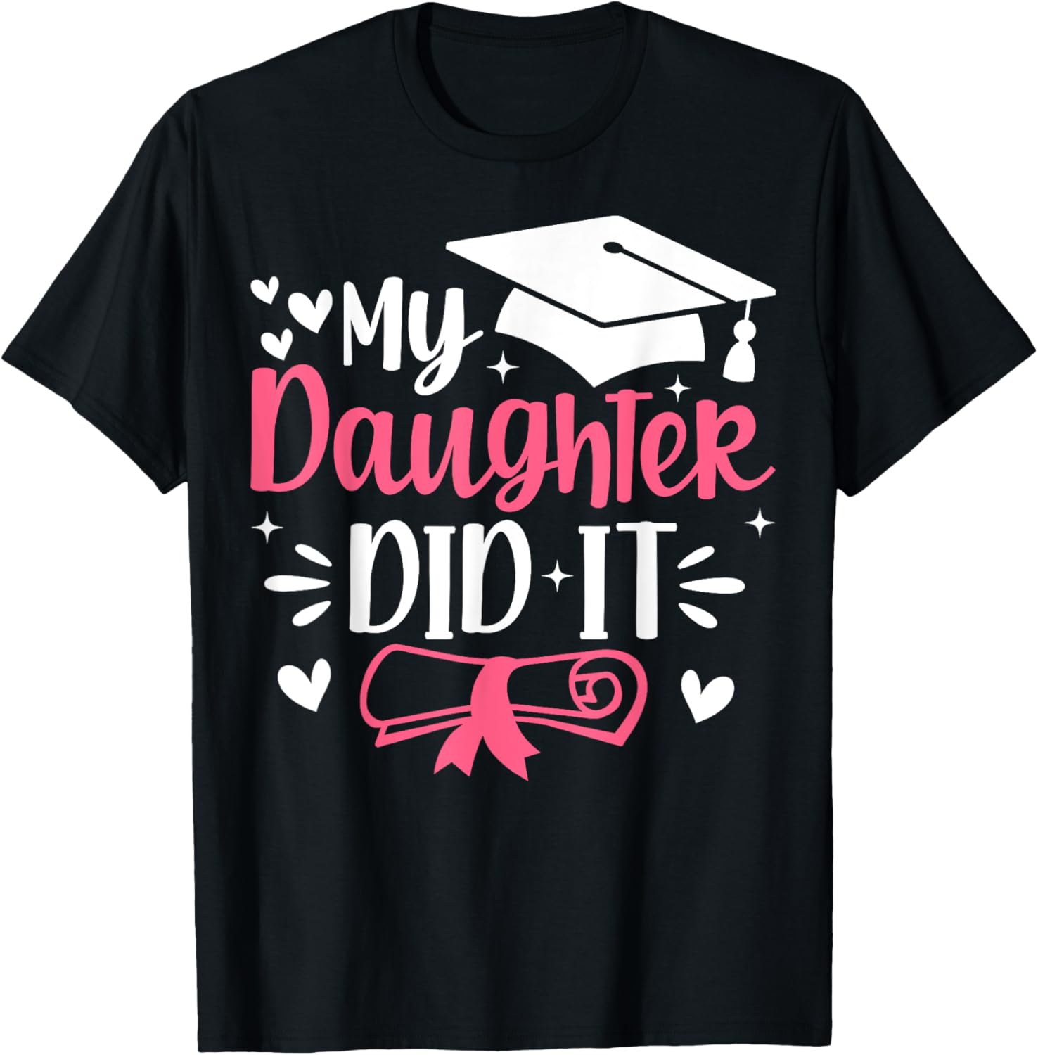 My Daughter Did It Mom Graduation Graduated T-Shirt - T-Shirt | Black