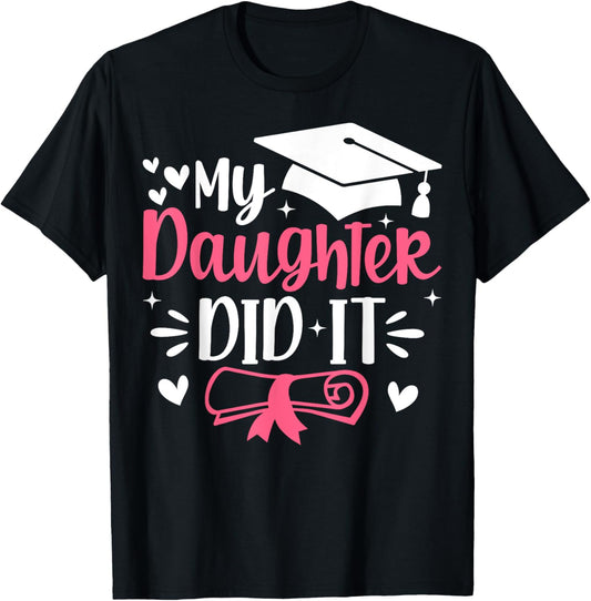 My Daughter Did It Mom Graduation Graduated T-Shirt - T-Shirt | Black