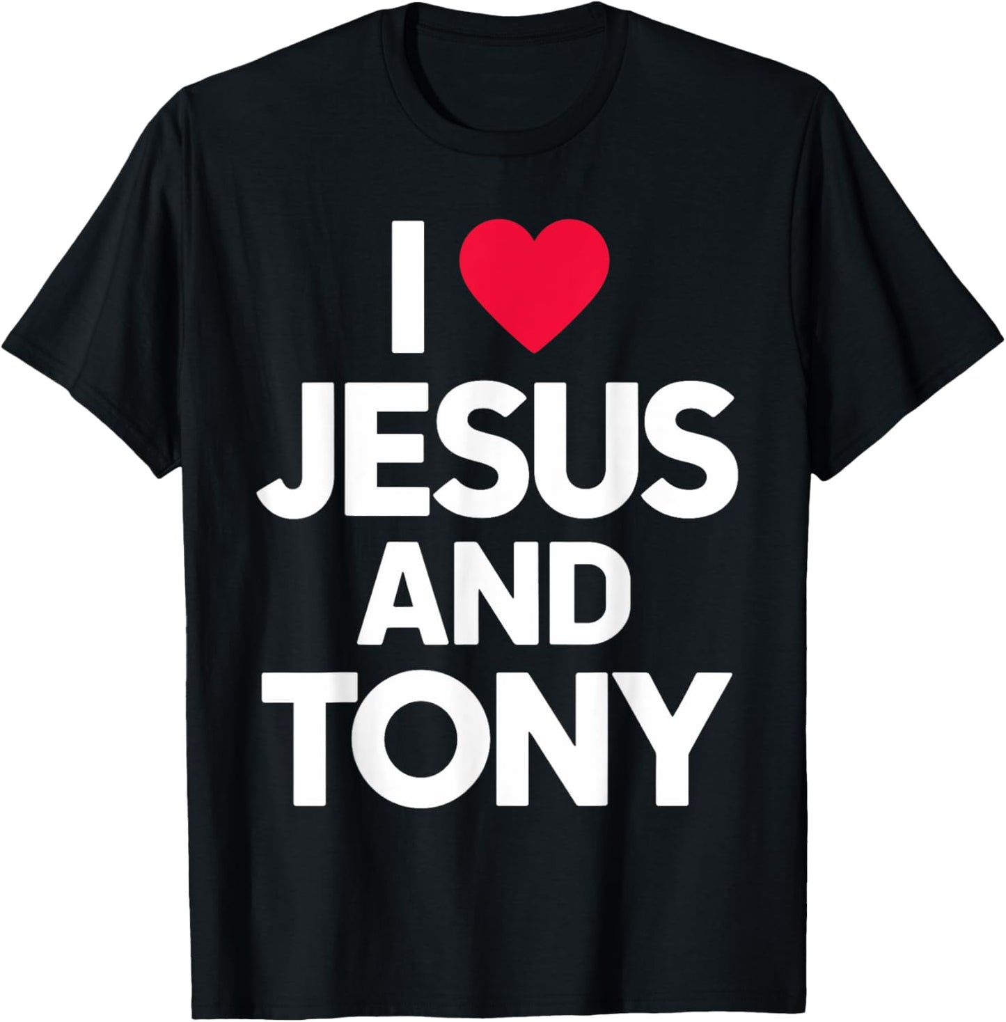 I Love Jesus and TONY Name T-Shirt - T-Shirt | Black