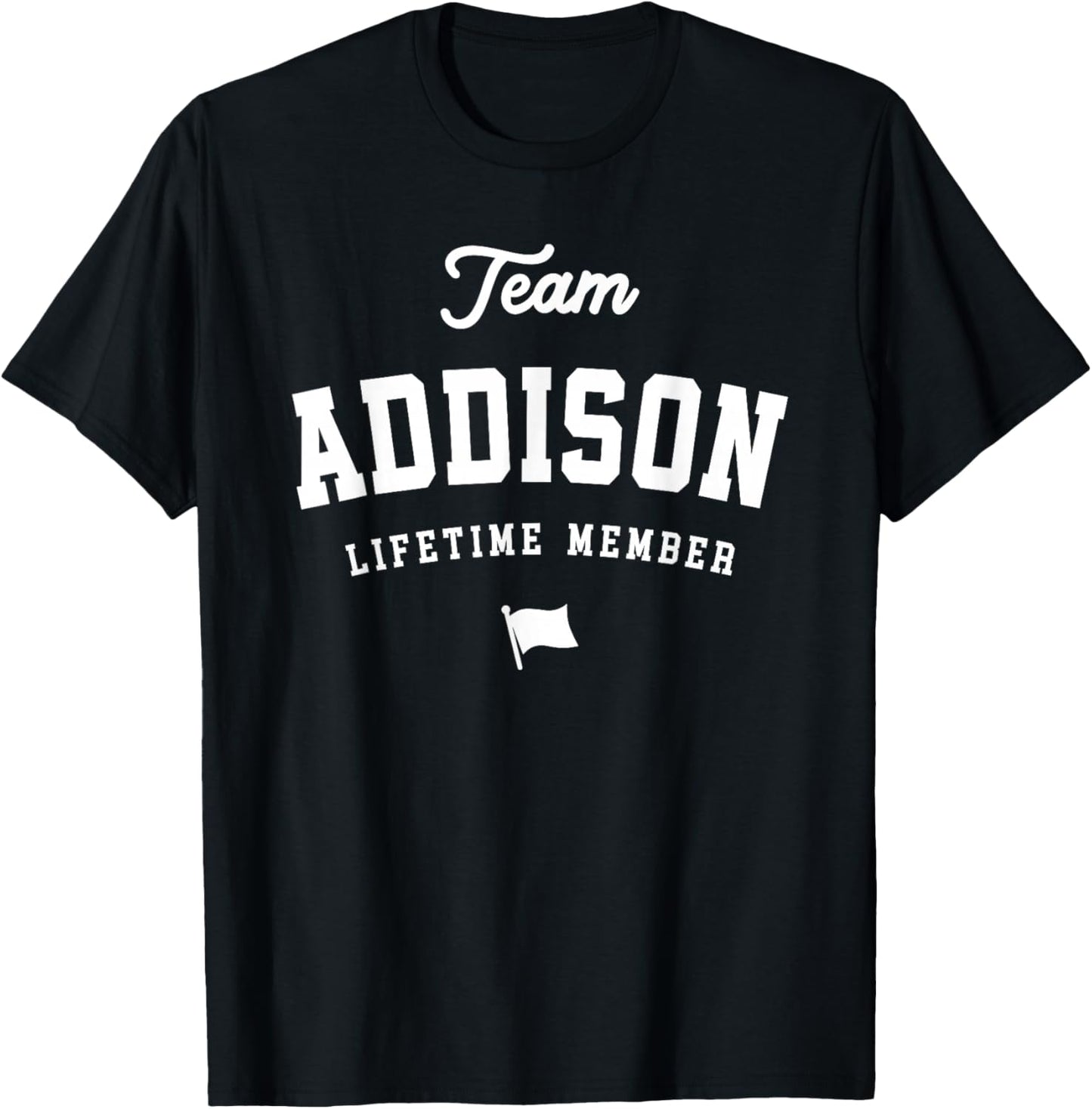 Team Addison Lifetime Member Funny Name Addison T-Shirt - T-Shirt | Black