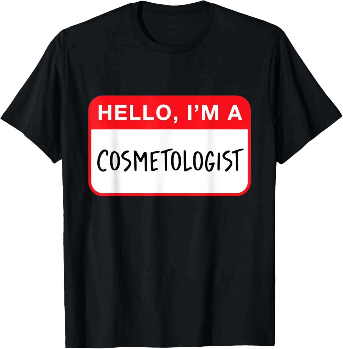 Hello, I’m a Cosmetologist - Funny T-Shirt - T-Shirt | Black