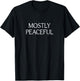 Mostly Peaceful T-Shirt - T-Shirt | Black