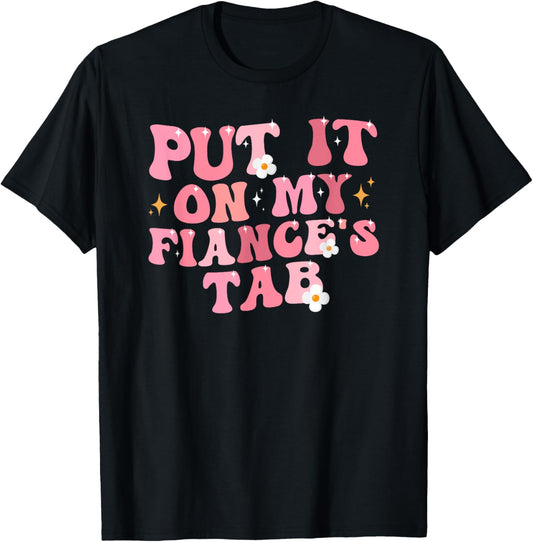Put it on my Fiance's Tab Adult Girlfriend Life T-Shirt - T-Shirt | Black