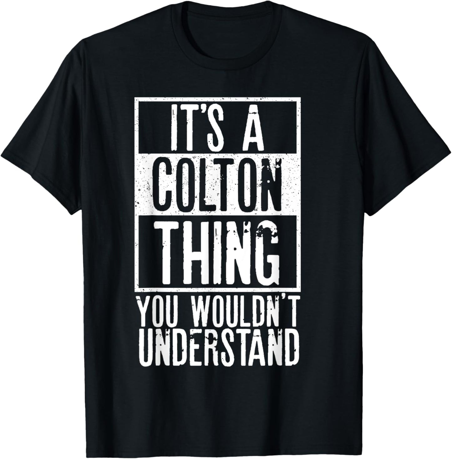 Its A Colton Thing You Wouldnt Understand T-Shirt - T-Shirt | Black
