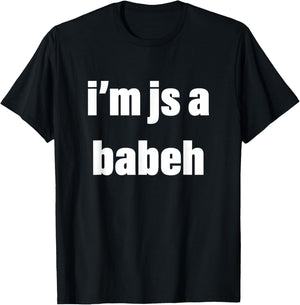 I'm Just a Babeh Funny Meme Baby T-Shirt - T-Shirt | Black
