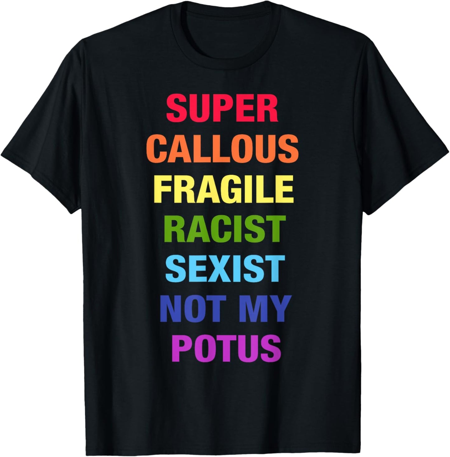 Super Callous Fragile Racist Sexist Not My Potus Quote Retro T-Shirt - T-Shirt | Black