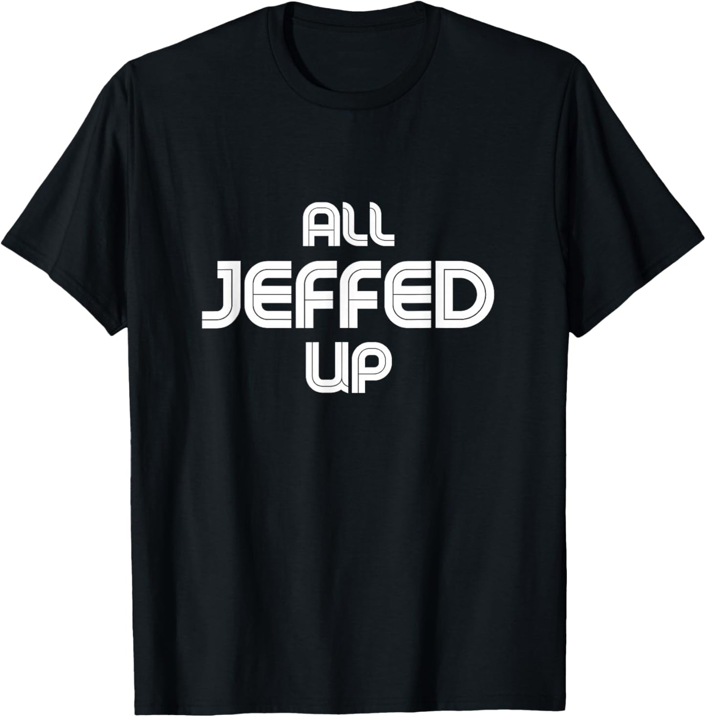 Funny Jeff Jeffrey Jeffery T-Shirt - T-Shirt | Black