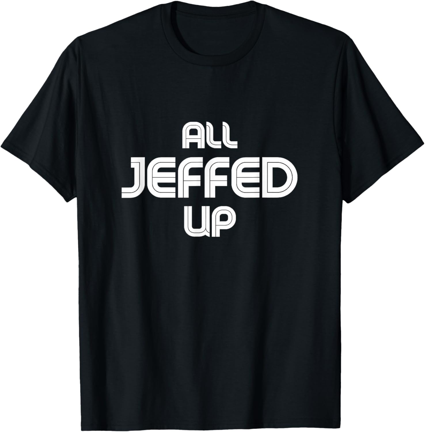 Funny Jeff Jeffrey Jeffery T-Shirt - T-Shirt | Black