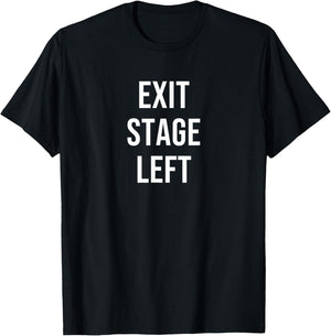 Exit Stage Left T-Shirt - T-Shirt | Black