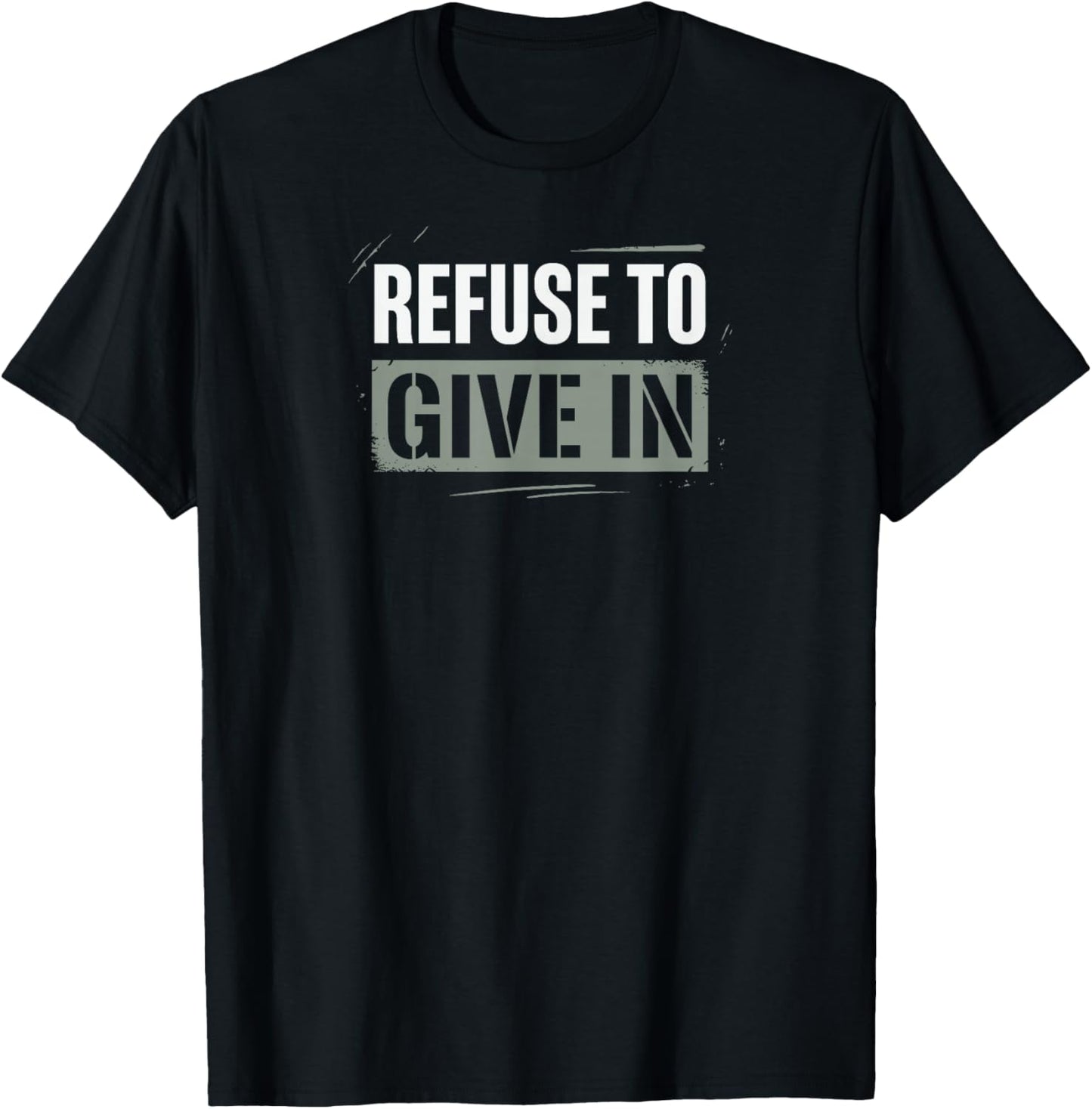 Refuse to Give in Being Broken is Acceptable T-Shirt - T-Shirt | Black