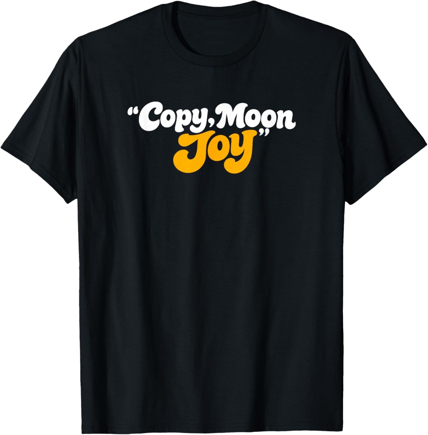 Copy Moon Joy Funny Lunar T-Shirt - T-Shirt | Black
