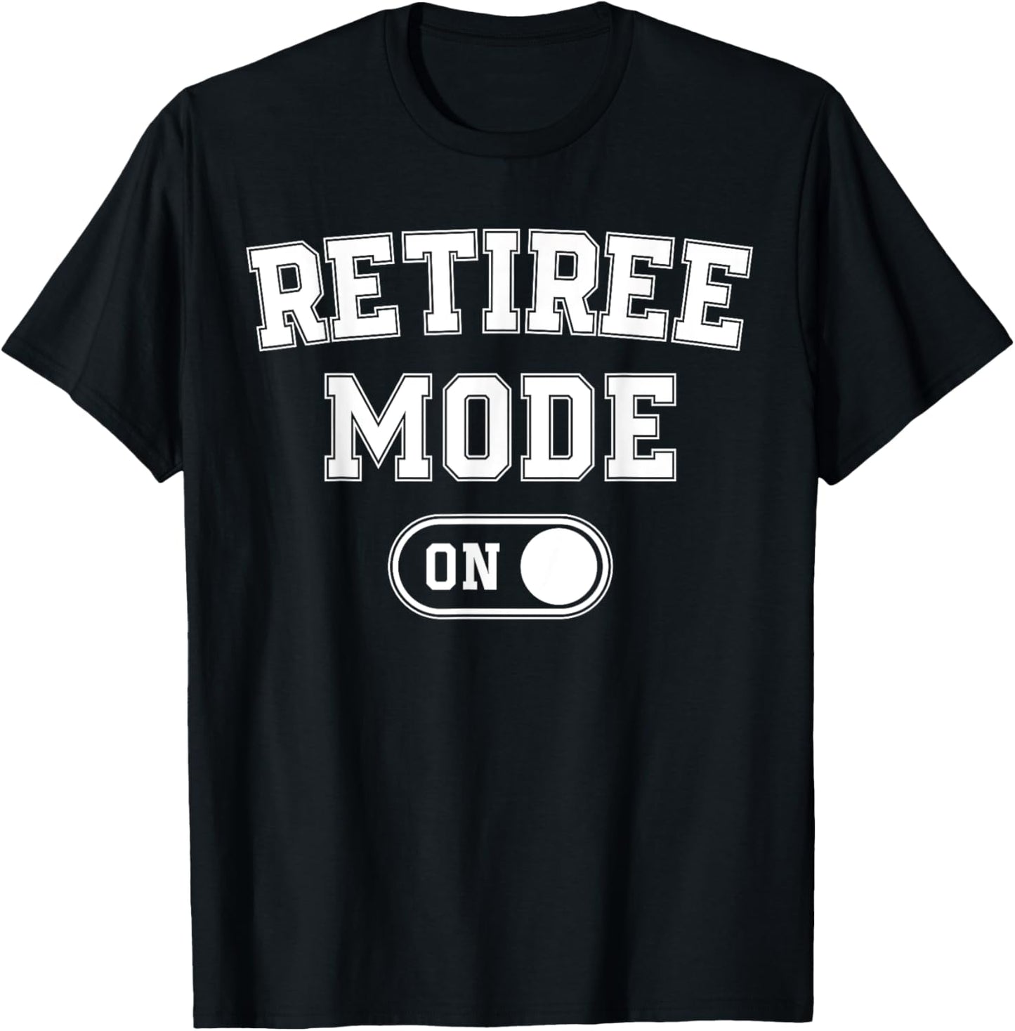 Retiree Mode On Funny Retired Gift Retirement Pensioner T-Shirt - T-Shirt | Black