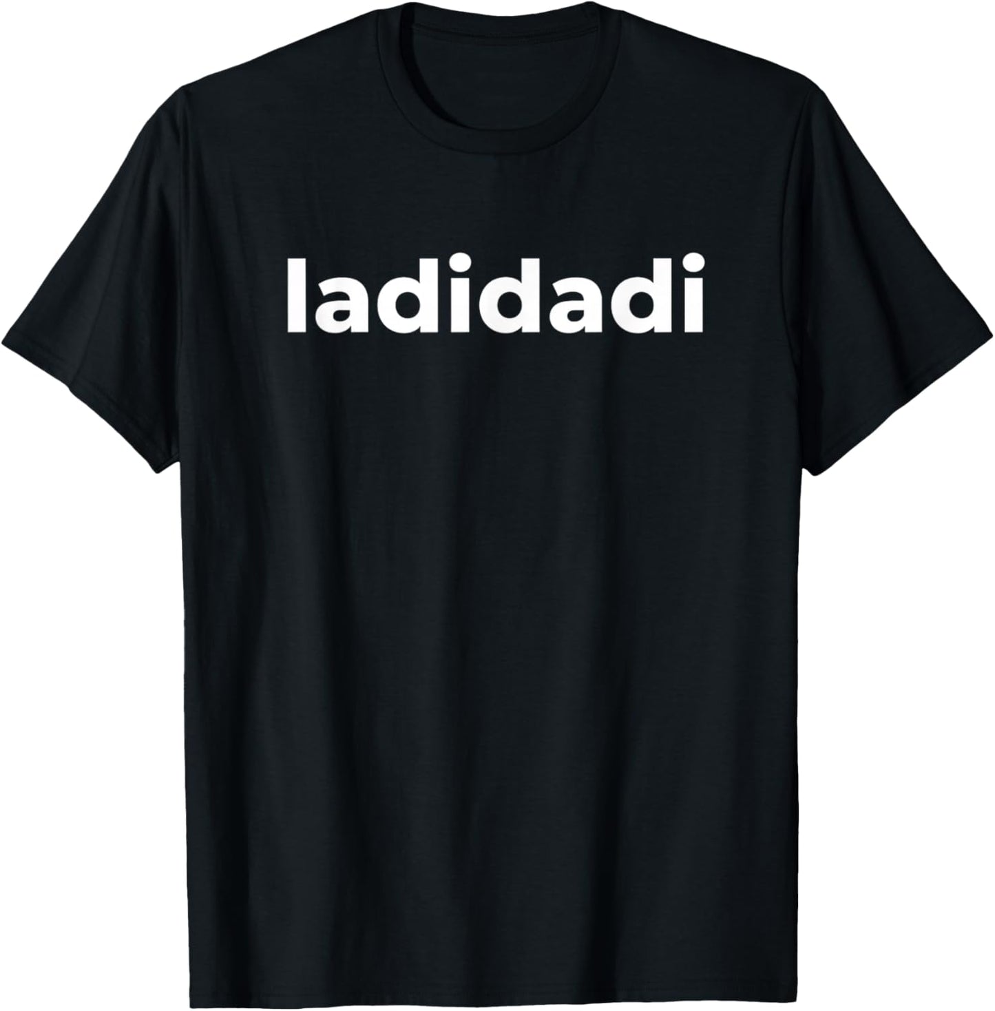 Ladidadi Bold Wordmark Music Pop Slogan T-Shirt - T-Shirt | Black