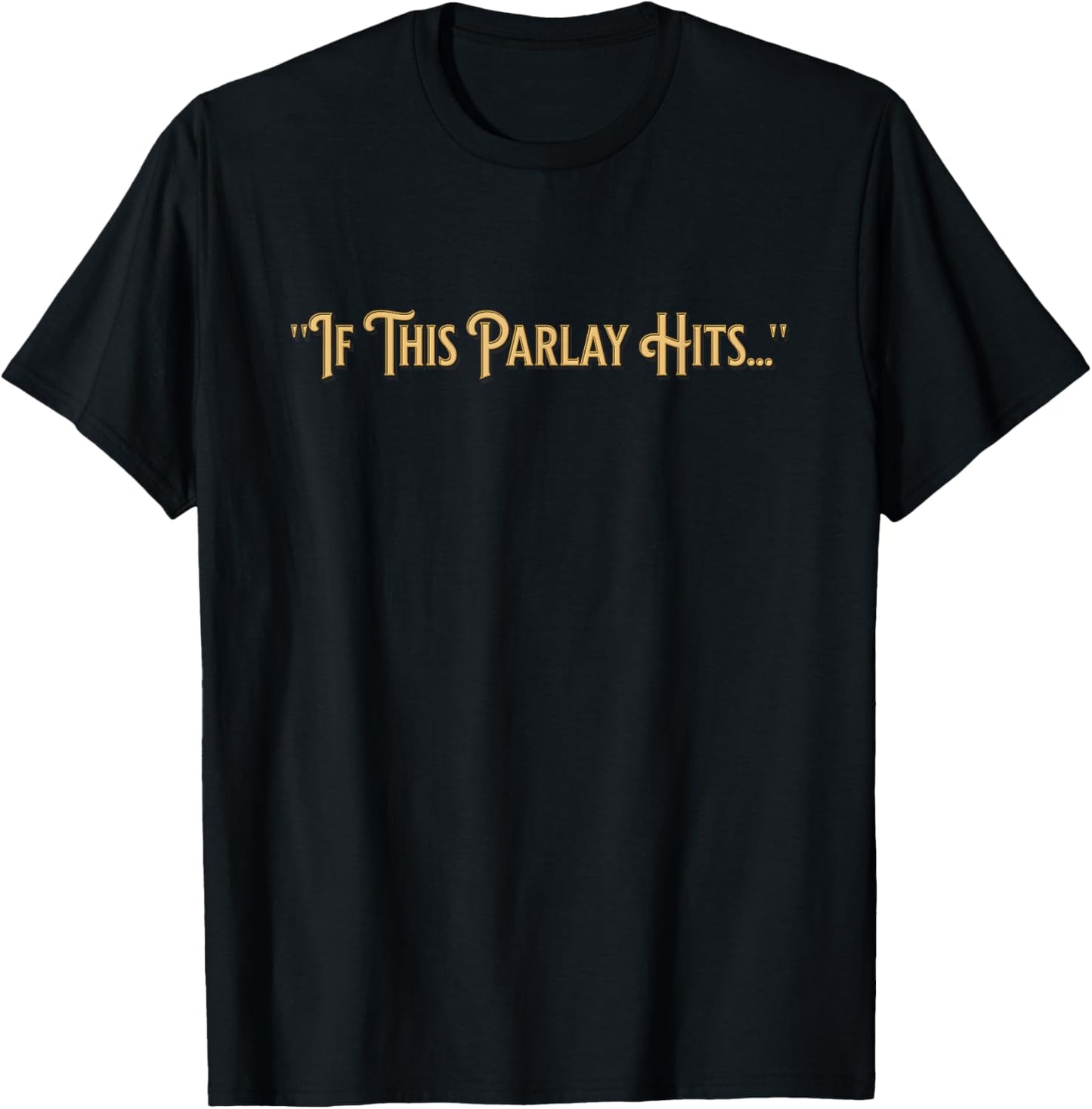 If This Parlay Hits - If This Parlay Hits - - Black - Small - Short Sleeve T-Shirt - T-Shirt | Black