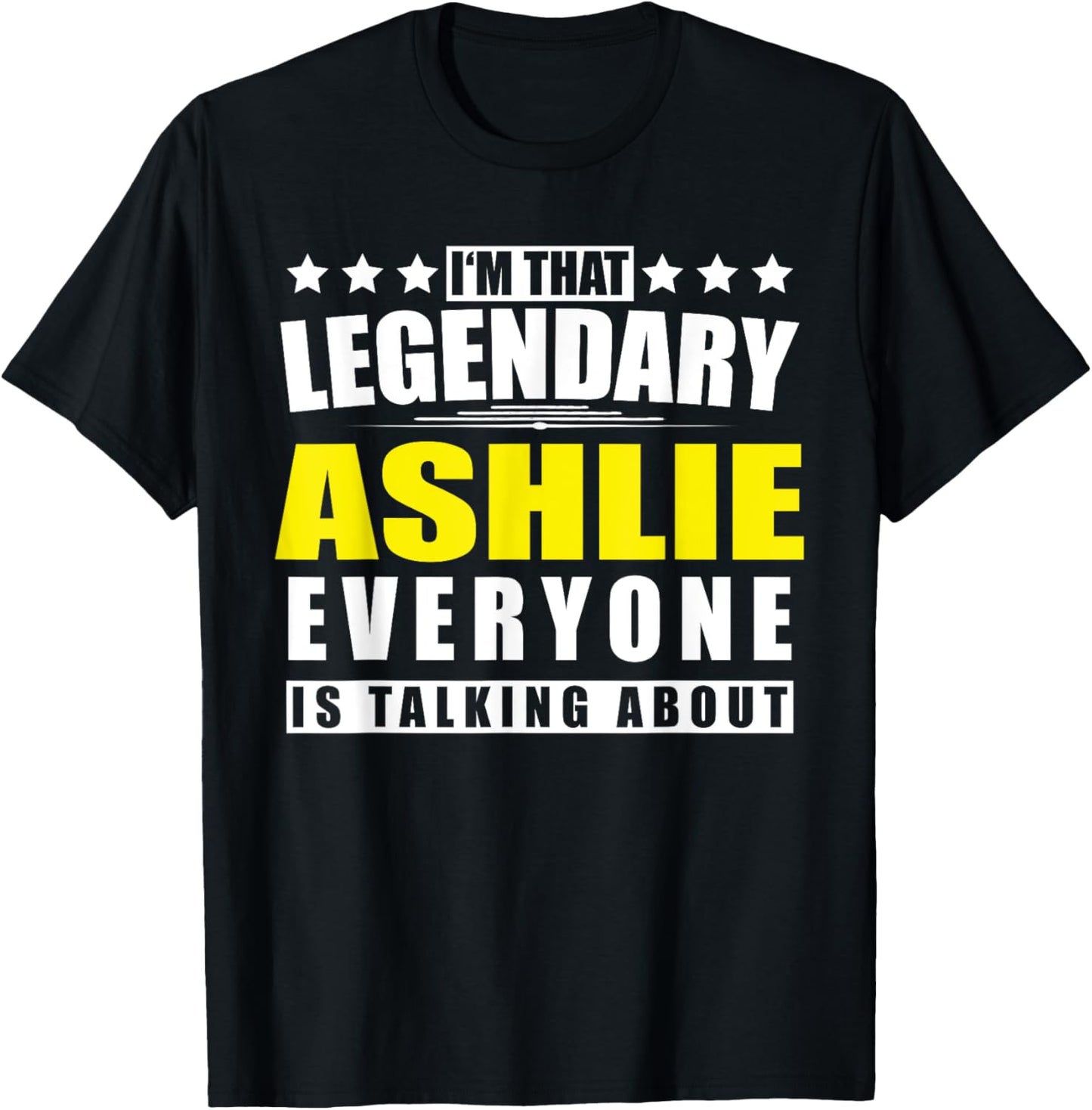 Name Ashlie First Name Gifts - Funny Personalized Gift T-Shirt - T-Shirt | Black