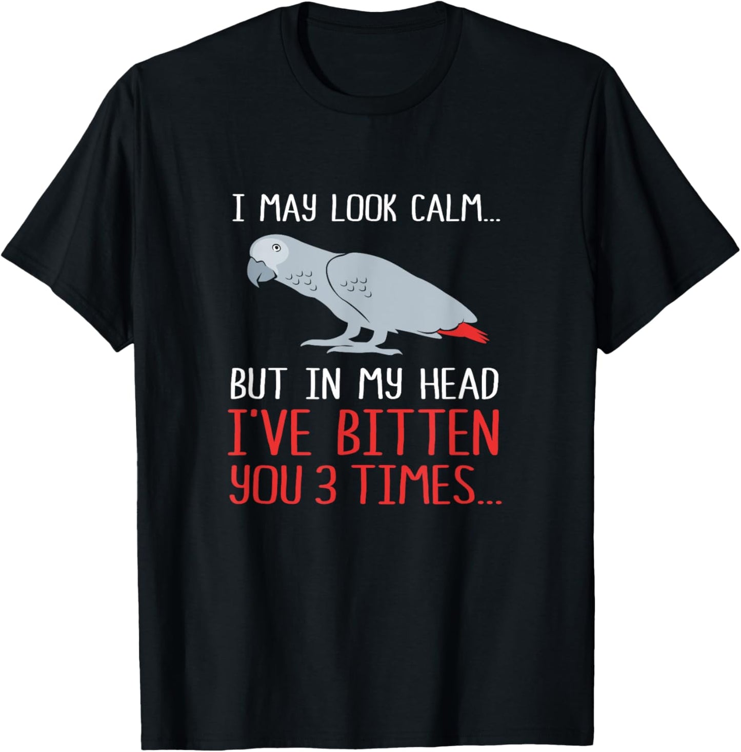 I May Look Calm But In My Head Funny African Grey Parrot T-Shirt - T-Shirt | Black