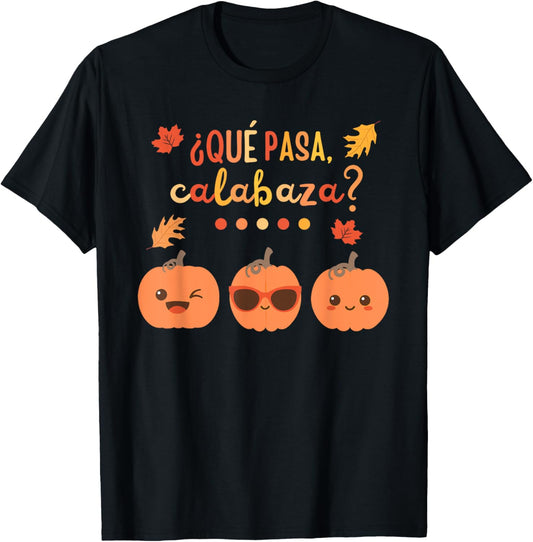 Que Pasa Calabaza Pumpkin Spanish Teacher Fall Thanksgiving T-Shirt - T-Shirt | Black