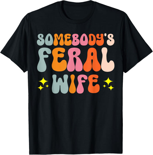 Somebody's Feral Wife T-Shirt - T-Shirt | Black