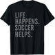 Life Happens Soccer Helps T-Shirt - T-Shirt | Black