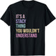Name Stacy Birthday It's A Stacy Thing T-Shirt - T-Shirt | Black