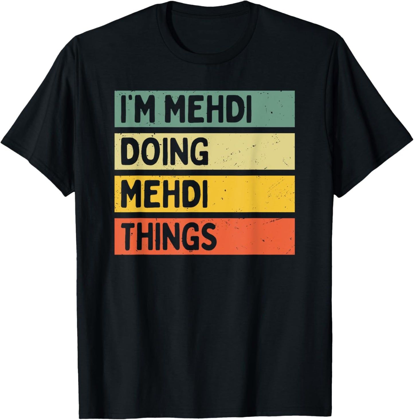 I'm Mehdi Doing Mehdi Things Funny Personalized Quote T-Shirt - T-Shirt | Black