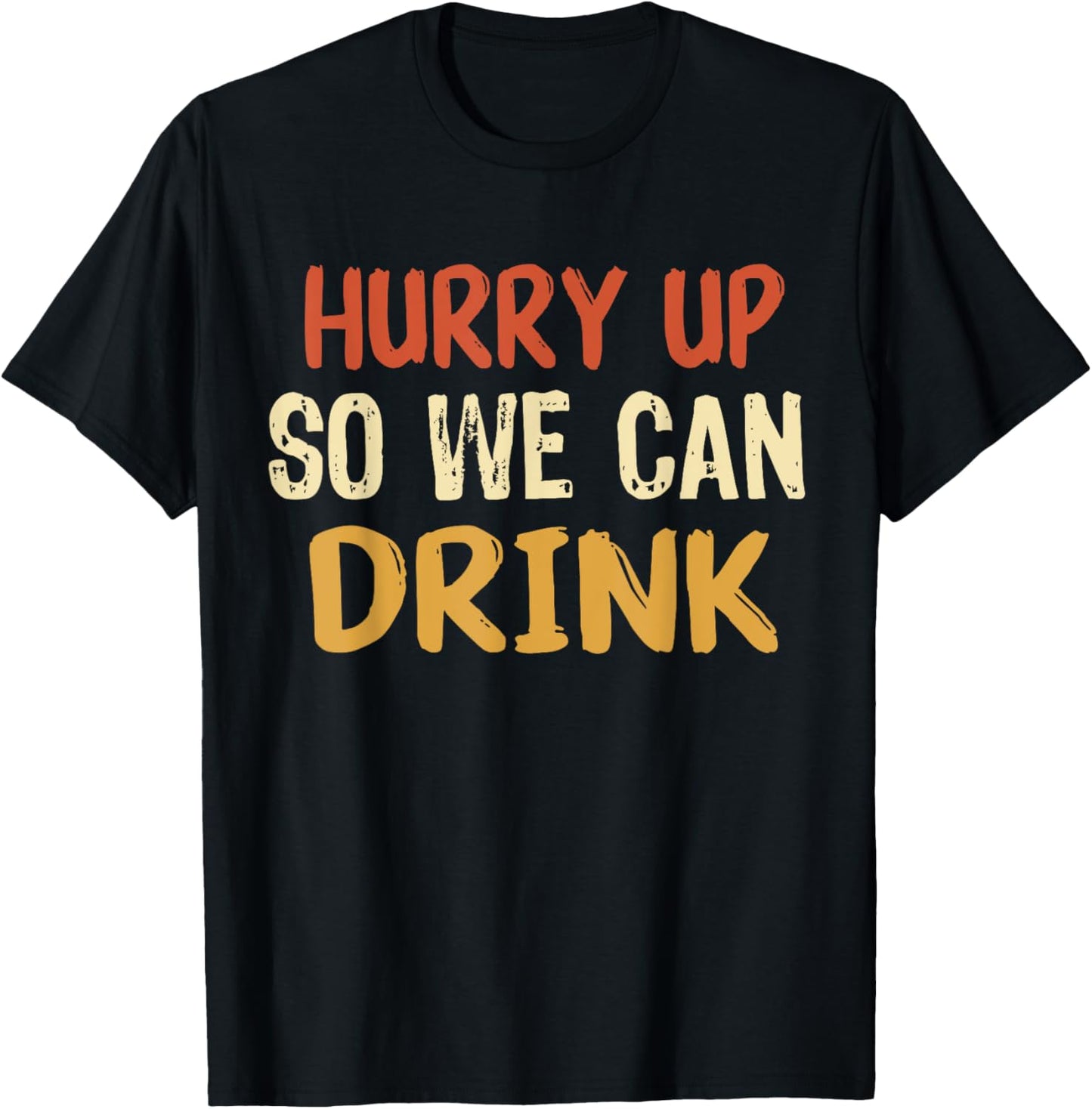 Hurry Up So We Can Drink Running Funny Marathon T-Shirt - T-Shirt | Black