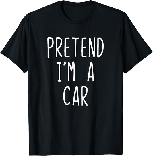 Pretend I'm A Car Costume Halloween Funny Lazy Adult Kids T-Shirt - T-Shirt | Black