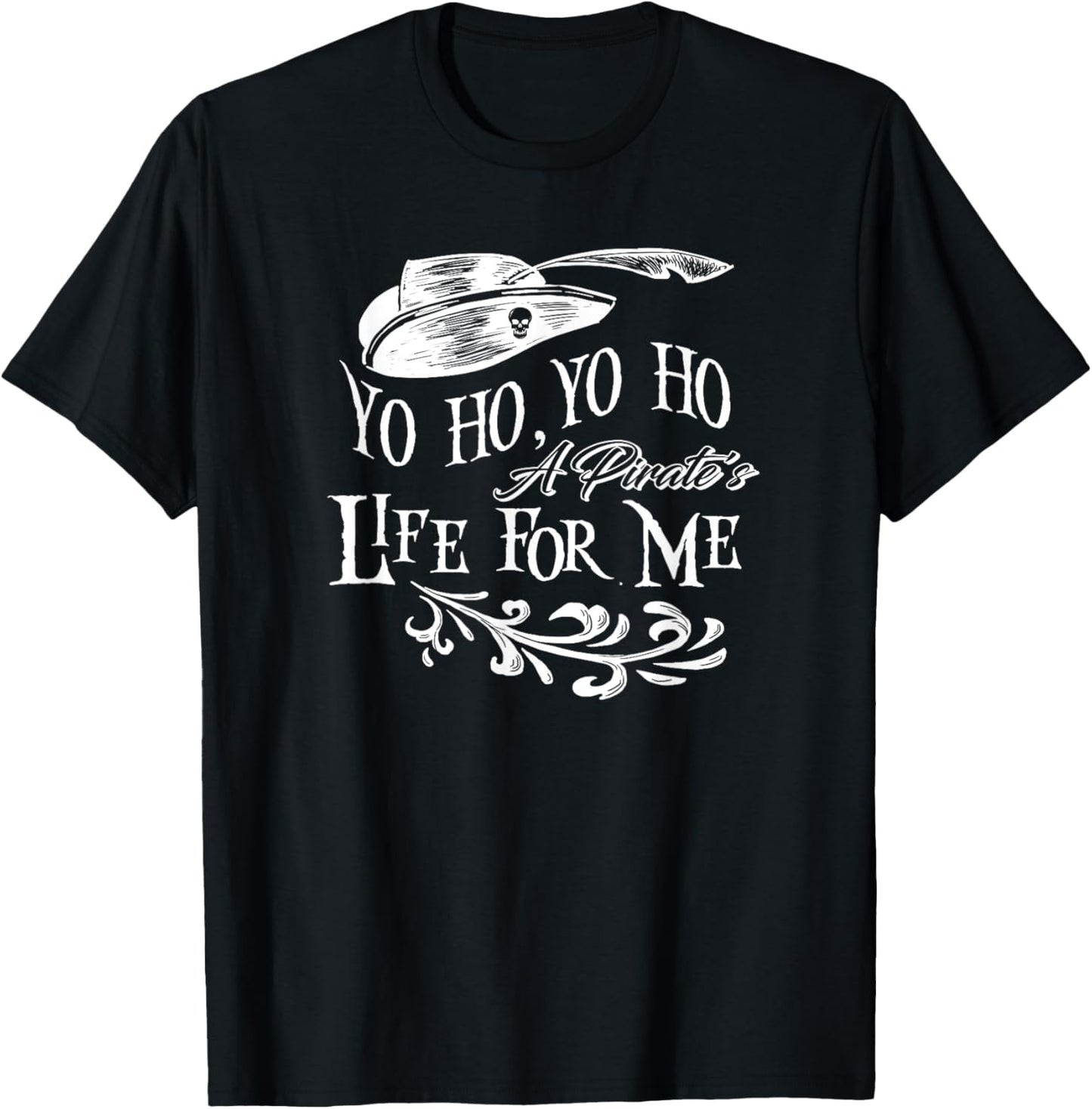 Yo Ho, Yo Ho a Pirate's Life for Me T-Shirt - T-Shirt | Black